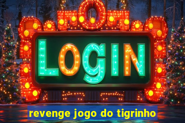 revenge jogo do tigrinho